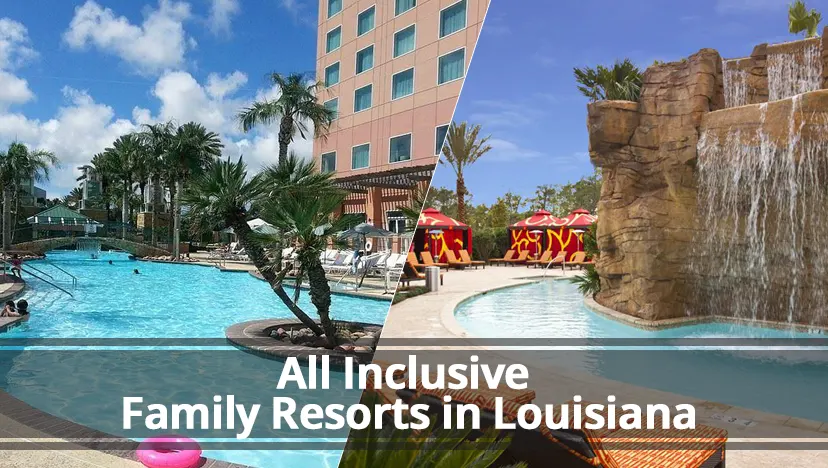 all inclusive family resorts in louisiana