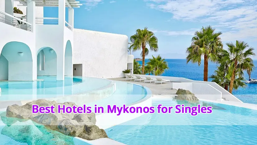 Best Hotels in Mykonos for Singles