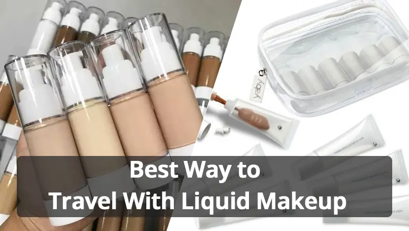 Best Way to Travel With Liquid Makeup