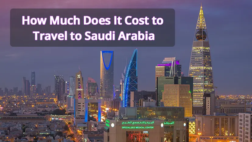 How Much Does It Cost to Travel to Saudi Arabia