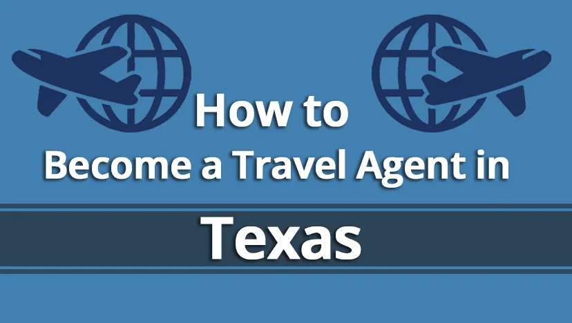 How to Become a Travel Agent in Texas