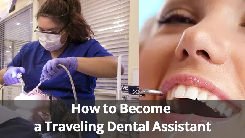 How to Become a Traveling Dental Assistant