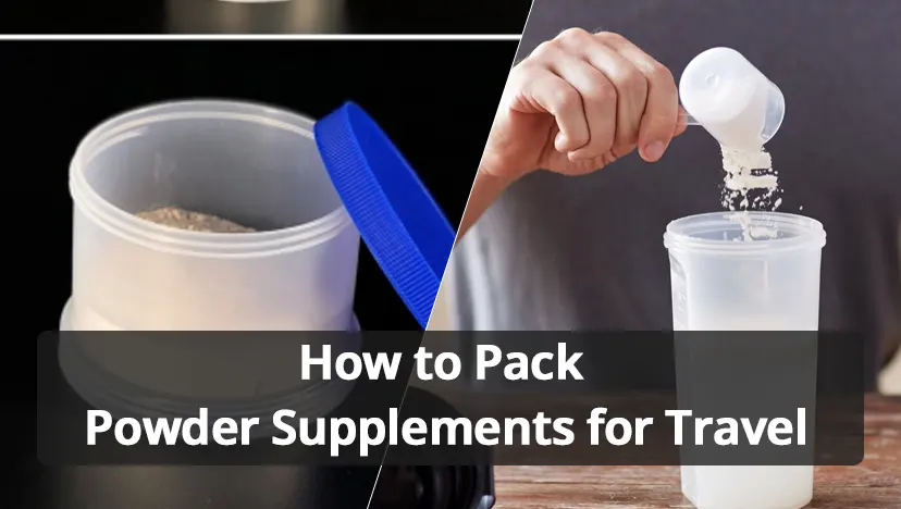 How to Pack Powder Supplements for Travel