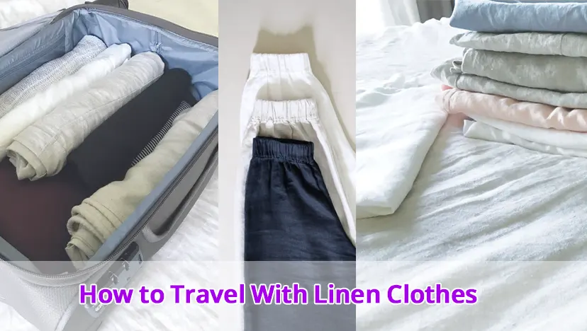 How to Travel With Linen Clothes