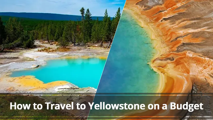 How to Travel to Yellowstone on a Budget