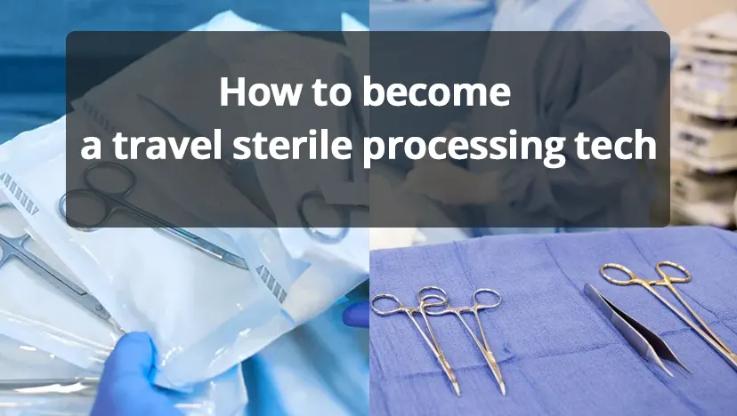 How to become a travel sterile processing tech