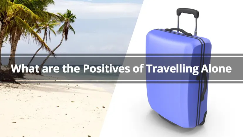 What are the Positives of Travelling Alone