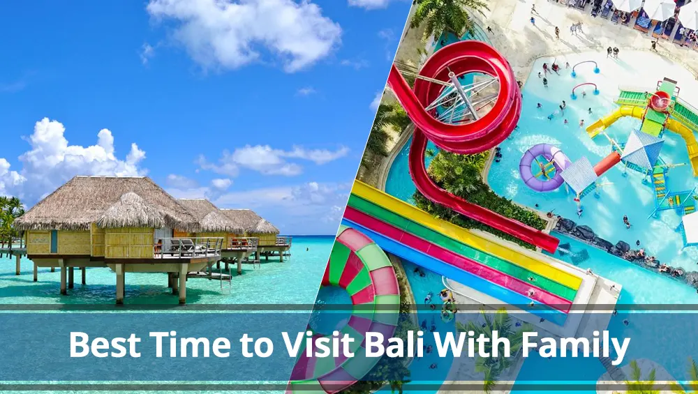 Best Time to Visit Bali With Family