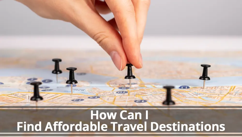 How Can I Find Affordable Travel Destinations