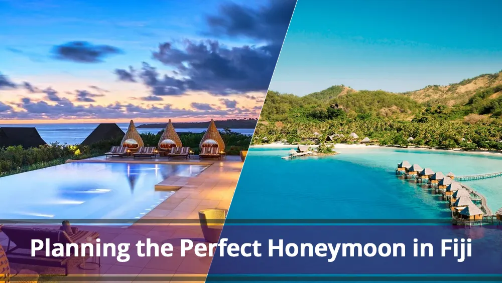 Planning the Perfect Honeymoon in Fiji