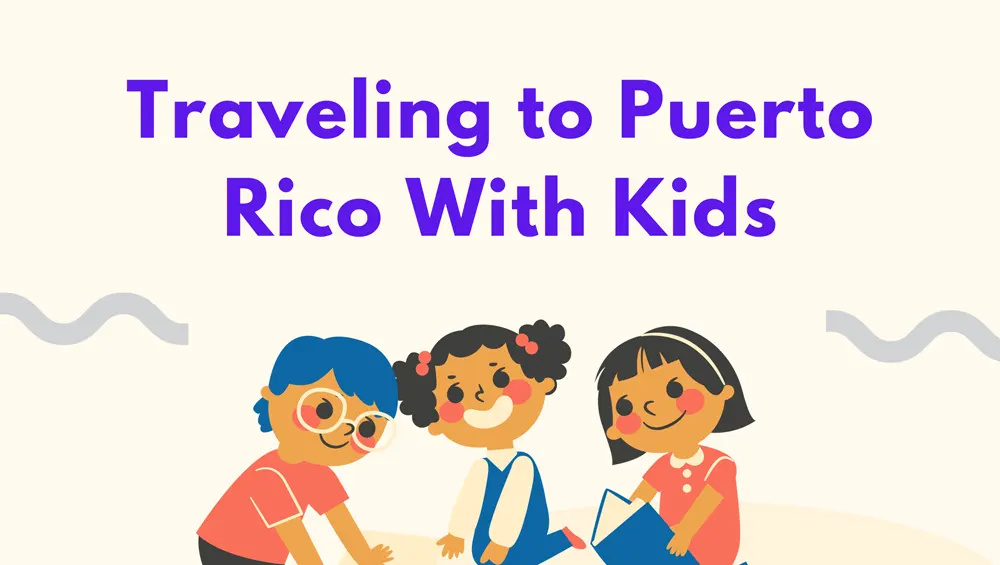 Traveling to Puerto Rico With Kids