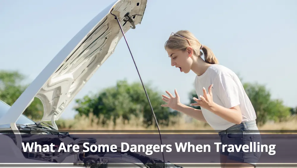 What Are Some Dangers When Travelling