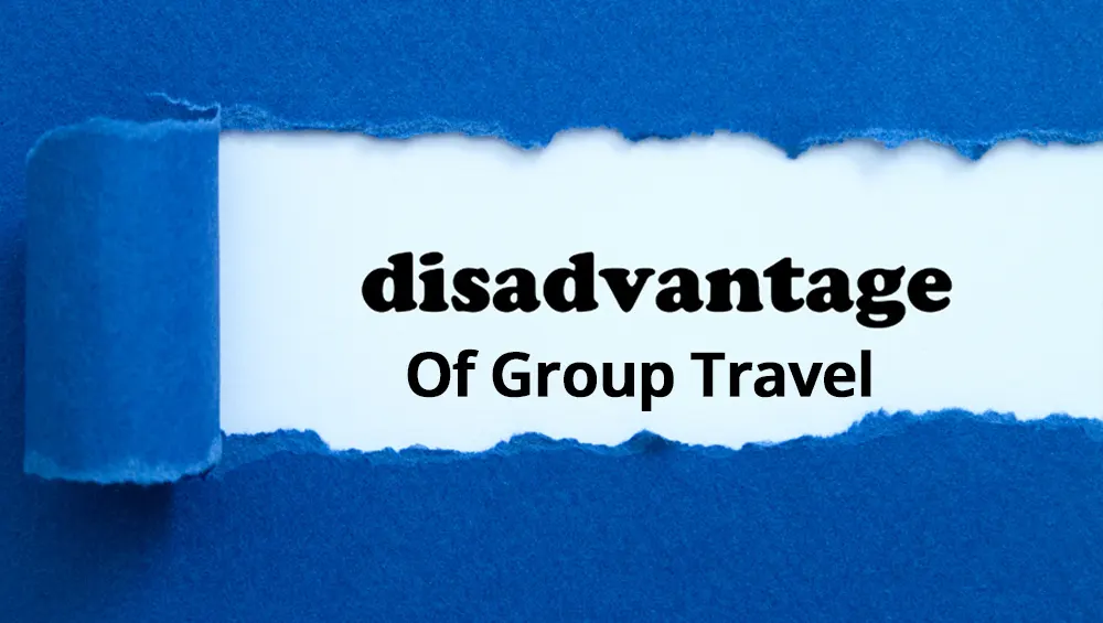 What Are The Disadvantages Of Group Travel