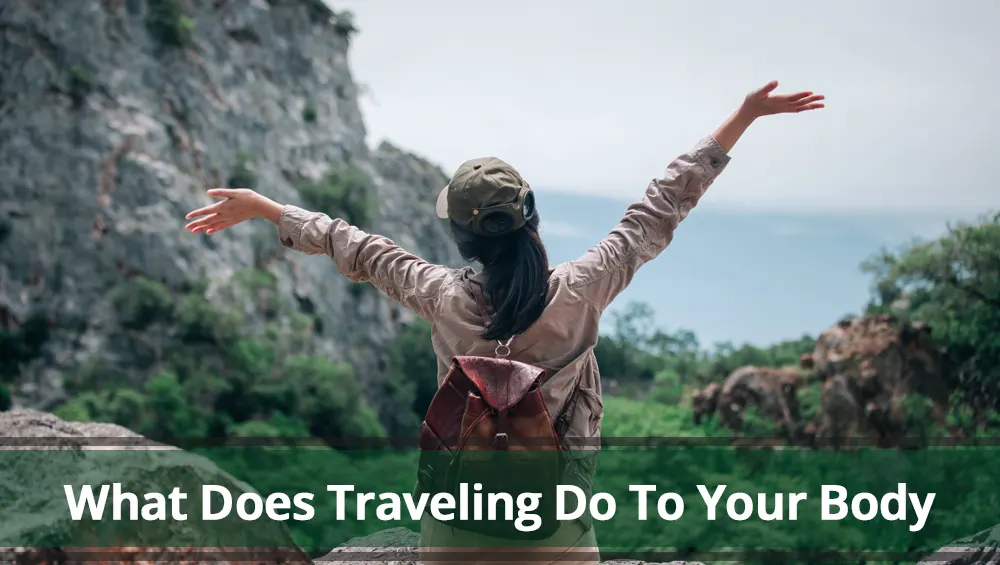What Does Traveling Do To Your Body