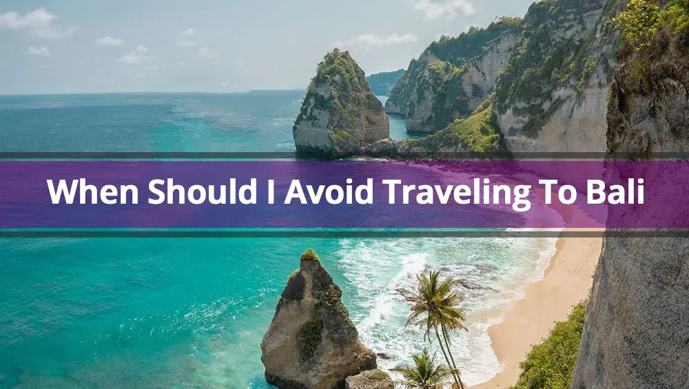 When Should I Avoid Traveling To Bali
