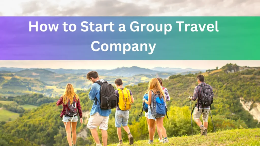How to Start a Group Travel Company