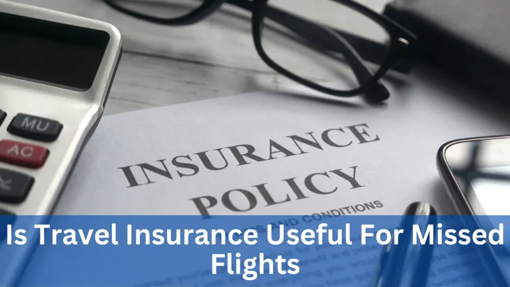 Is Travel Insurance Useful For Missed Flights