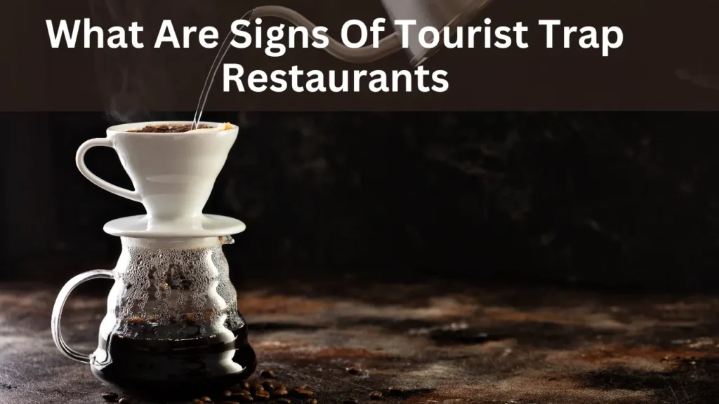 What Are Signs Of Tourist Trap Restaurants